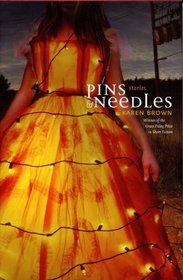 Pins & Needles: Stories (Awp Award Series in Short Fiction) (Awp Award Series in Short Fiction) (Awp Award Series in Short Fiction)