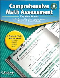 Comprehensive Math Assessment 8. Key Math Strands, Number Sense and Operation. Algebra. Geometry. Measurement. Date and Propability.