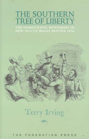 The Southern Tree of Liberty: The Democratic Movement in New South Wales Before 1856