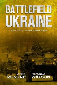 Battlefield Ukraine: Book One of the Red Storm Series