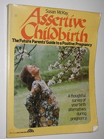 Assertive Childbirth: The Future Parents' Guide to a Politive Pregnancy