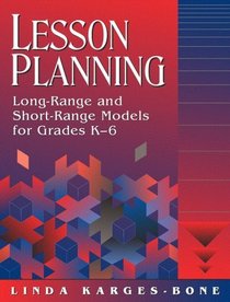 Lesson Planning: Long-Range and Short-Range Models for Grades K-6