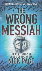 The Wrong Messiah. by Nick Page