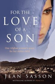 For the Love of a Son: One Afghan Woman's Quest for Her Stolen Child