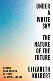 Under a White Sky: The Nature of the Future