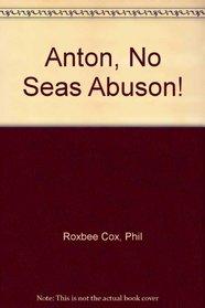 Anton, No Seas Abuson! (Spanish Edition)