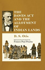 The Dawes Act and the Allotment of Indian Lands (The Civilization of the American Indian Series)