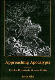 Approaching Apocalypse: Unveiling Revelation in Victorian Writing