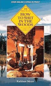 How to Shit in the Woods: An Environmentally Sound Approach to a Lost Art