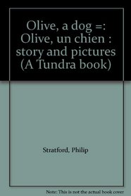 Olive, a dog =: Olive, un chien : story and pictures (A Tundra book)