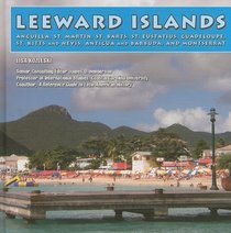 Leeward Islands: Angulla, St .martin, St. Barts, St. Eustatius, Guadeloupe, St. Kitts and Nevis, Antigua and Barbuda, and Montserrat (The Caribbean Today)