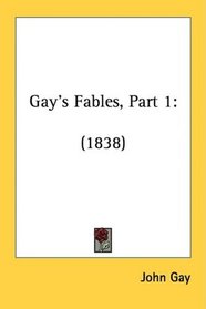 Gay's Fables, Part 1: (1838)