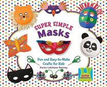 Super Simple Masks: Fun and Easy-to-Make Crafts for Kids (Super Simple Crafts)