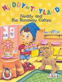 Noddy and the Runaway Cakes (Noddy in Toyland)