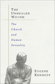 The Unhealed Wound : The Church and Human Sexuality