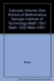 Calculas Volume One School of Mathematics Georgia Institute of Technology Math 1501 Math 1502 Math 2401