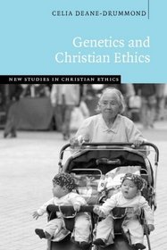 Genetics And Christian Ethics (New Studies in Christian Ethics)