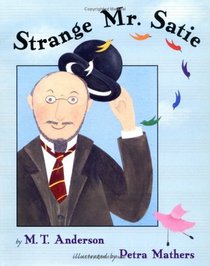 Strange Mr. Satie (Bccb Blue Ribbon Nonfiction Book Award (Awards))