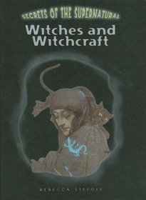 Witches and Witchcraft (Secrets of the Supernatural)