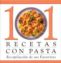 101 Recetas Con Pastas (101 Recipes)