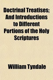 Doctrinal Treatises; And Introductions to Different Portions of the Holy Scriptures