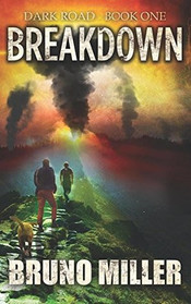 Breakdown: A Post-Apocalyptic Survival series (Dark Road) (Volume 1)