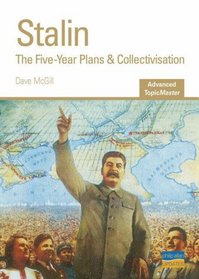 Stalin: The Five-year Plans & Collectivisation (Advanced Topicmasters)