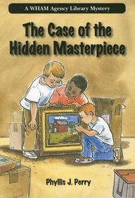 The Case of the Hidden Masterpiece (WHAM Agency Library Mystery)