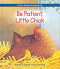 Be Patient, Little Chick (Little Animal Adventures)