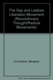 The Gay and Lesbian Liberation Movement (Revolutionary Thought/Radical Movements Series)