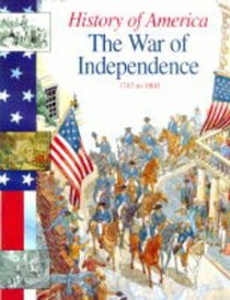 History of America: the War of Independence: 1750-1800: 1750-1800 War of Independence (History of America)