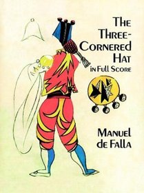 The Three-Cornered Hat: In Full Score