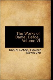 The Works of Daniel Defoe, Volume VI