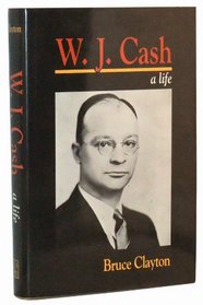 W.J. Cash: A Life (Southern Biography Series)