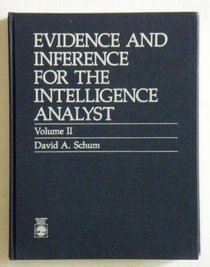 Evidence and Inference for the Intelligence Analyst, Volume II