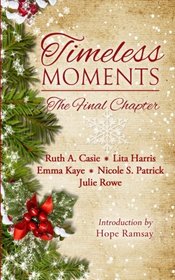 Timeless Moments: The Final Chapter (Timeless Tales) (Volume 5)