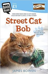 Street Cat Bob: How One Man and a Cat Saved Each Other's Lives