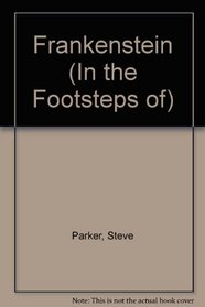 In The Footsteps: Frankenstein (In the Footsteps of)