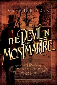 The Devil in Montmartre: A Mystery in Fin de Sicle Paris