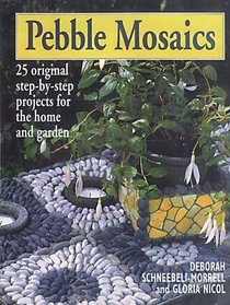 Pebble Mosaics: 25 Projects for House and Garden