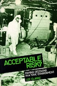 Acceptable Risk?: Making Decisions in a Toxic Environment