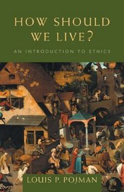 How Should We Live? : An Introduction to Ethics