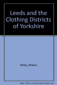 Leeds and the Clothing Districts of Yorkshire