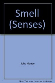 The Senses: Smell (The Senses)