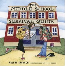 The Middle School Survival Guide : How to Survive from the Day Elementary School Ends until the Second High School Begins