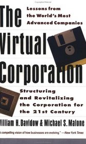The Virtual Corporation : Structuring and Revitalizing the Corporation for the 21st Century