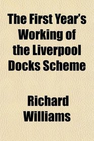 The First Year's Working of the Liverpool Docks Scheme