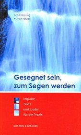 Gesegnet sein, zum Segen werden