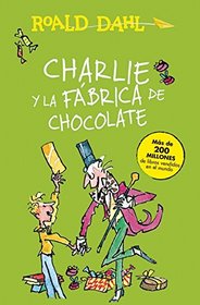 Charlie y la fabrica de chocolate (Charlie and the Chocolate Factory) (Alfaguara Clasicos) (Spanish Edition)