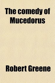 The comedy of Mucedorus